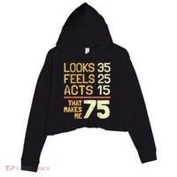 Hilarious 75th Birthday Present Idea I 75 Years Crop Fleece Hoodie thumb 0