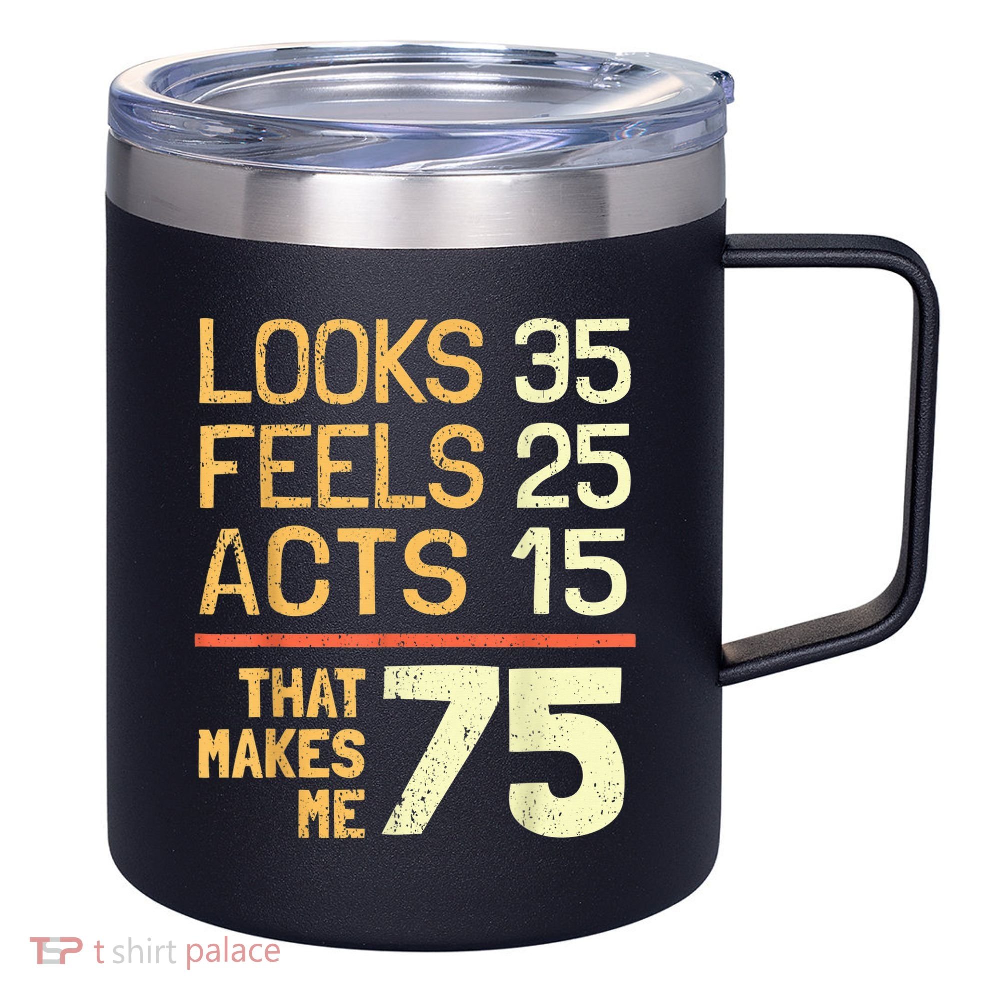 Hilarious 75th Birthday Present Idea I 75 Years 12oz Stainless Steel Coffee Mug