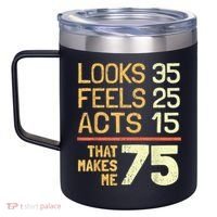 Hilarious 75th Birthday Present Idea I 75 Years 12oz Stainless Steel Coffee Mug thumb 2
