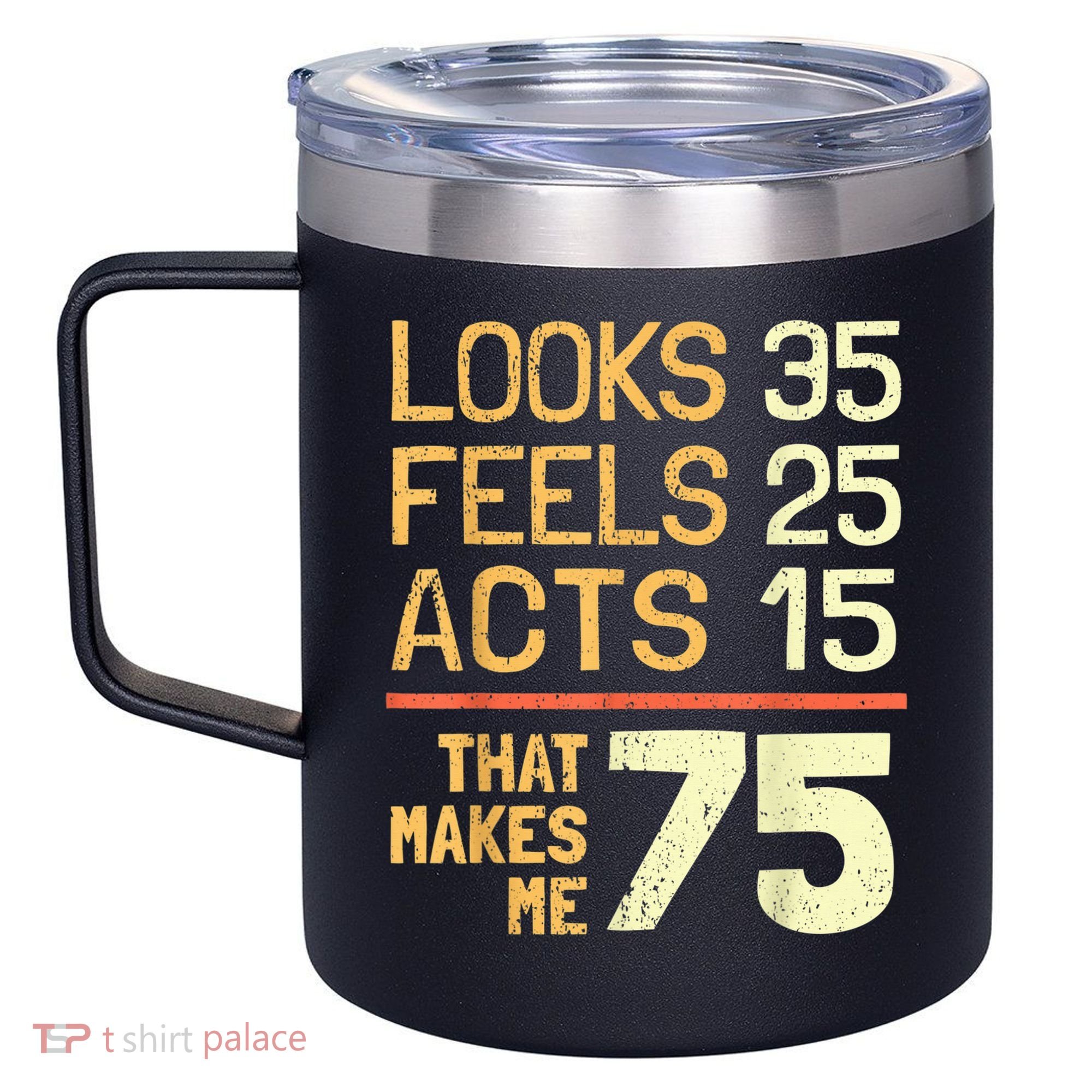 Hilarious 75th Birthday Present Idea I 75 Years 12oz Stainless Steel Coffee Mug