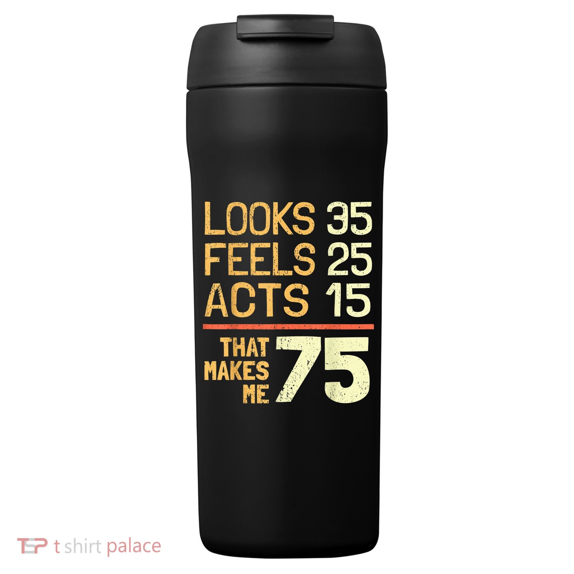 Hilarious 75th Birthday Present Idea I 75 Years 24oz Duet Stainless Steel Tumbler