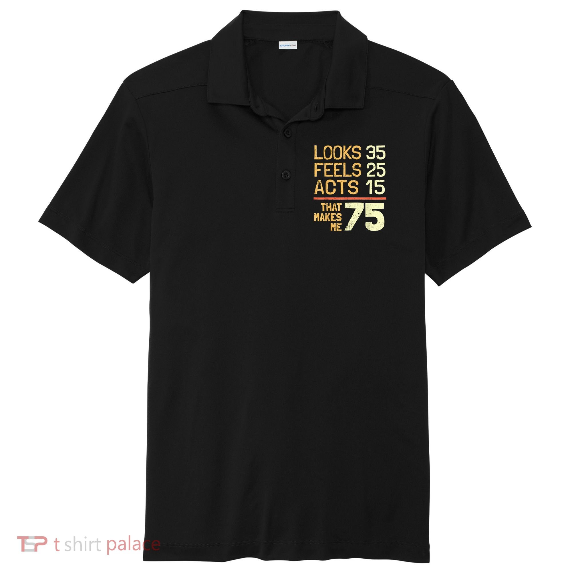 Hilarious 75th Birthday Present Idea I 75 Years Sport-Tek Posi-UV Pro Polo