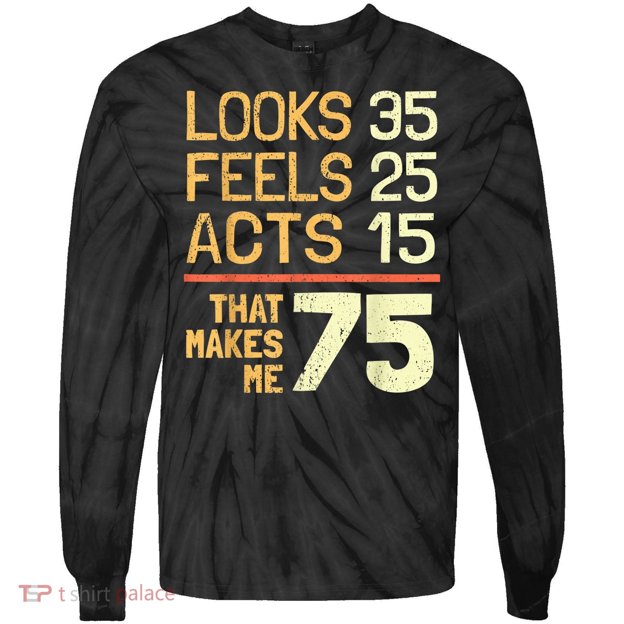 Hilarious 75th Birthday Present Idea I 75 Years Tie-Dye Long Sleeve Shirt