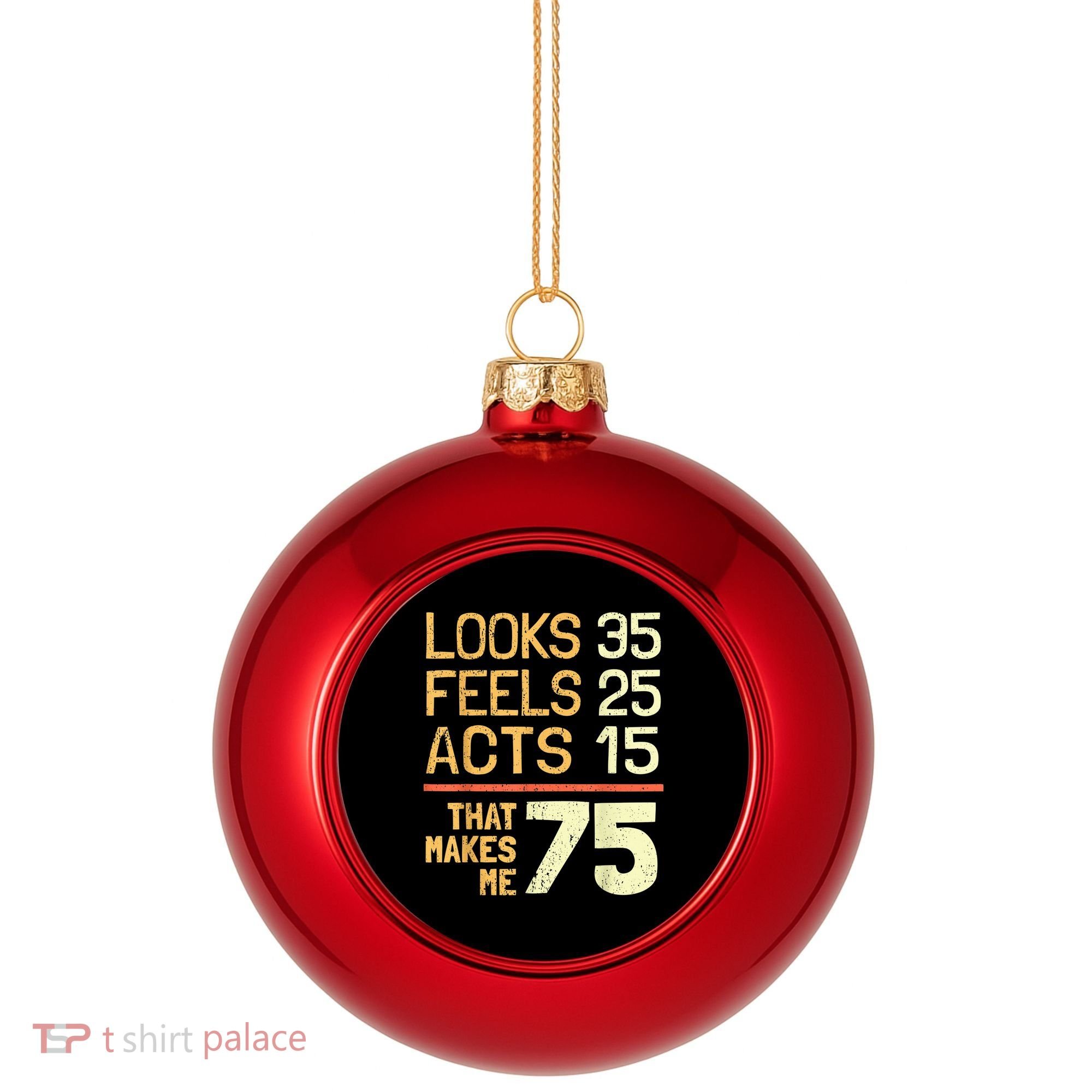 Hilarious 75th Birthday Present Idea I 75 Years Plastic Christmas Ball Ornament