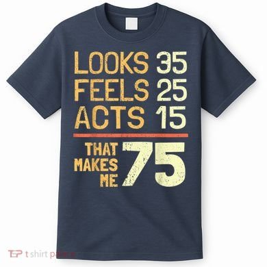 Hilarious 75th Birthday Present Idea I 75 Years T-Shirt