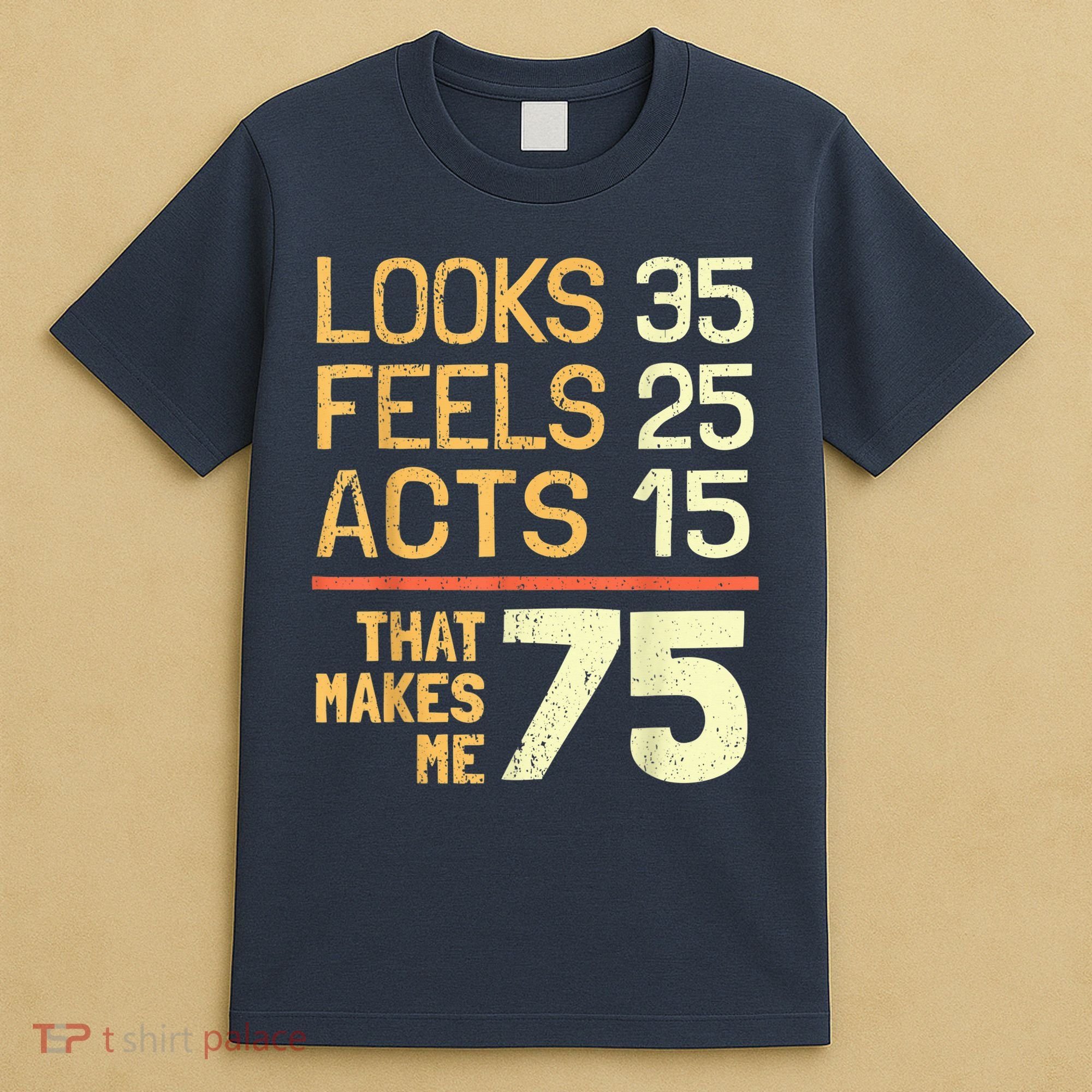 Hilarious 75th Birthday Present Idea I 75 Years T-Shirt