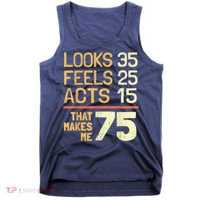 Hilarious 75th Birthday Present Idea I 75 Years Tank Top