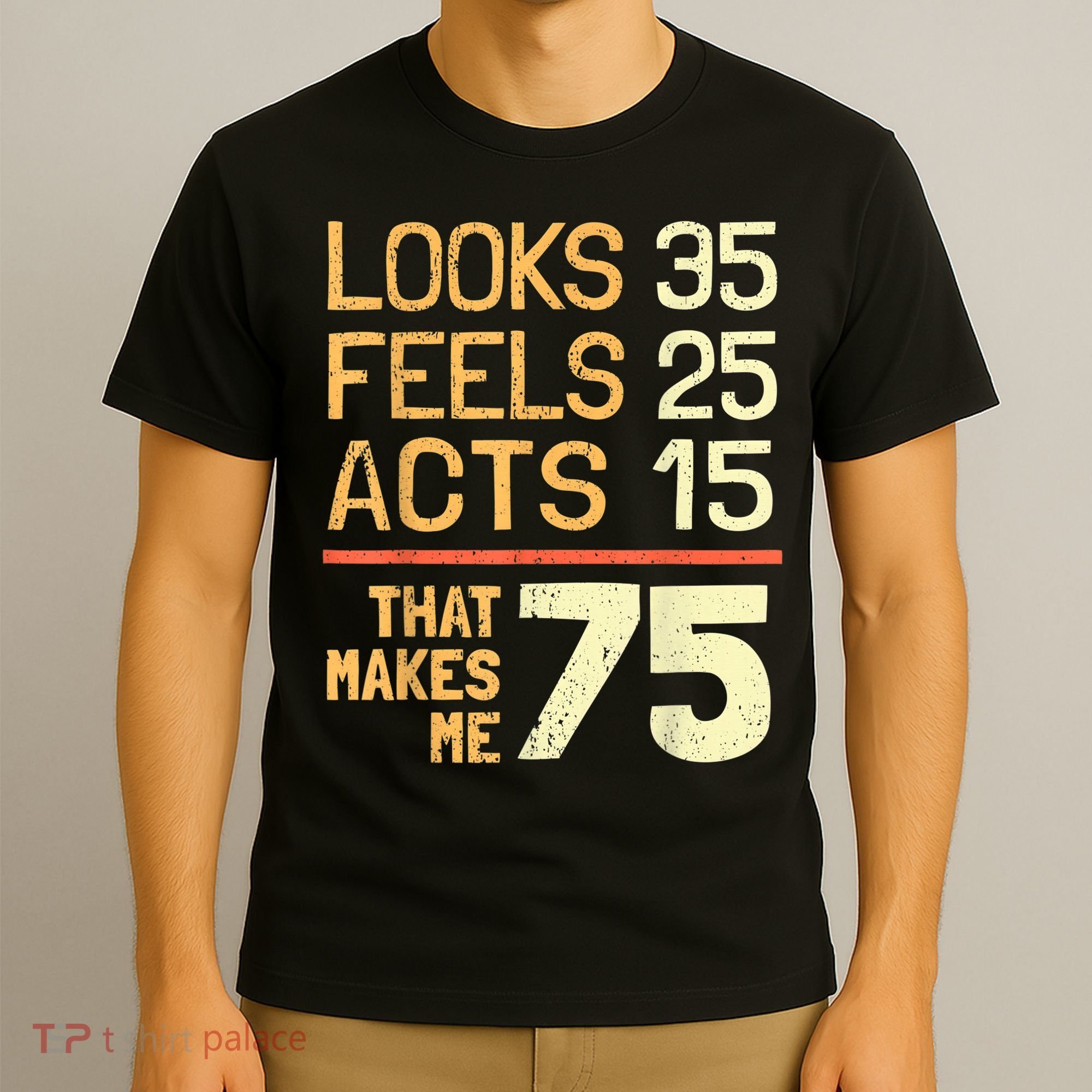 Hilarious 75th Birthday Idea I 75 Years T-Shirt