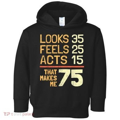Hilarious 75th Birthday Idea I 75 Years Toddler Hoodie