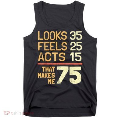 Hilarious 75th Birthday Idea I 75 Years Tank Top