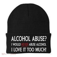 Hard Alcohol Abuse I Would Never Abuse Alcohol I Love It Too Much Beanie thumb 0