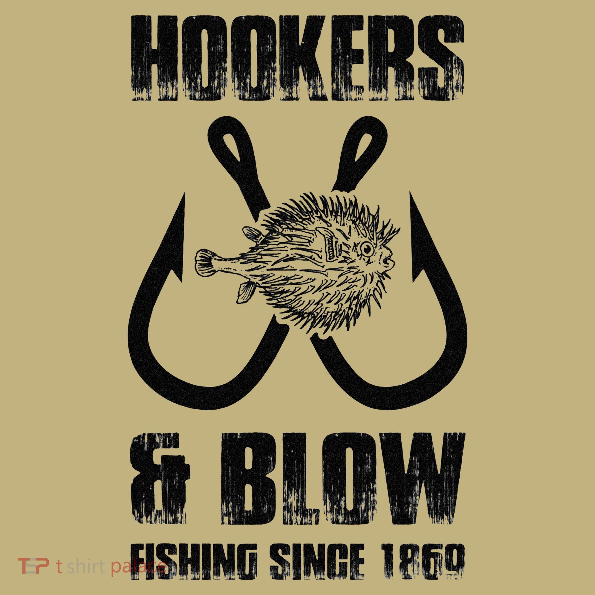 Hooker And Blow Fishing Since 1869 Hoodie