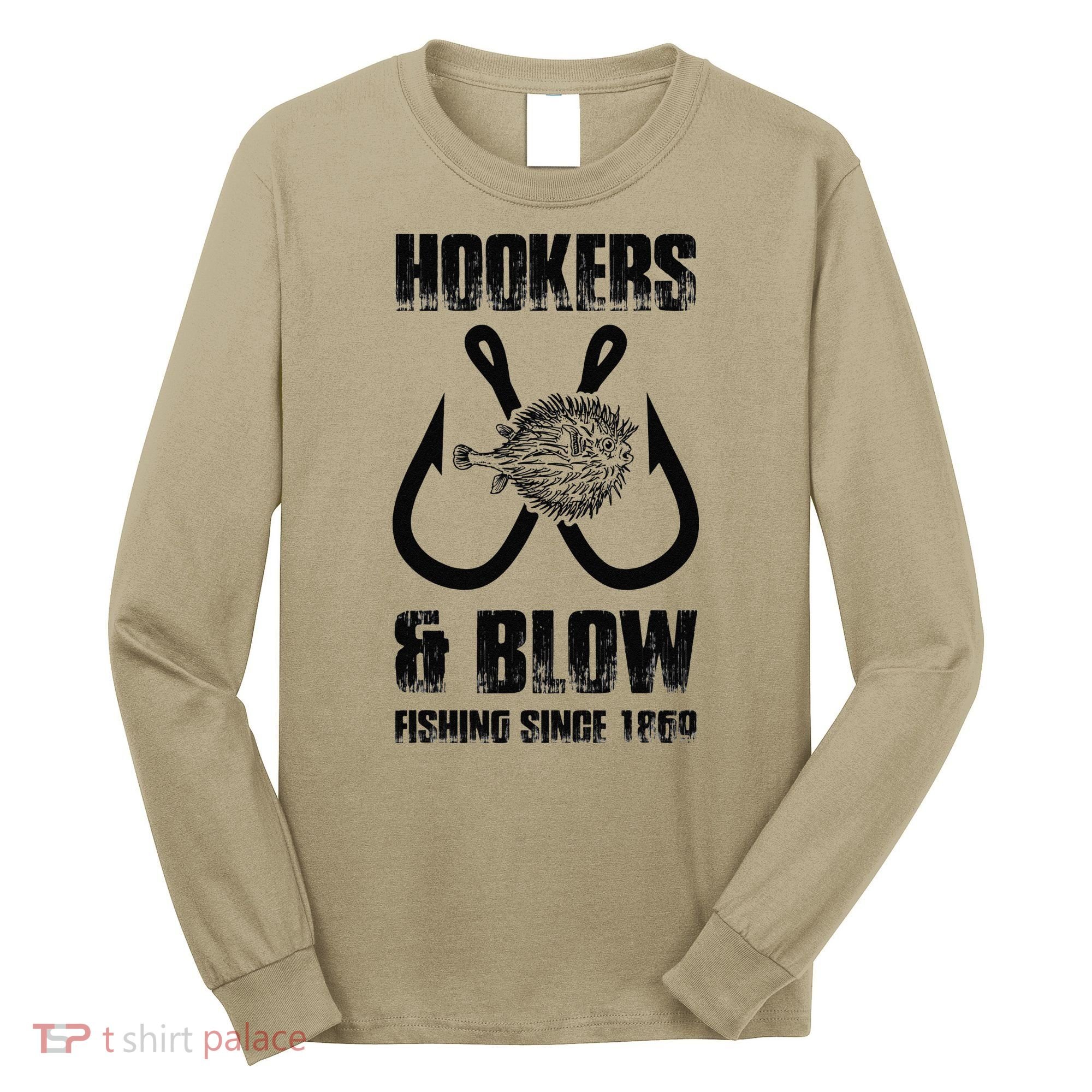 Hooker And Blow Fishing Since 1869 Long Sleeve Shirt