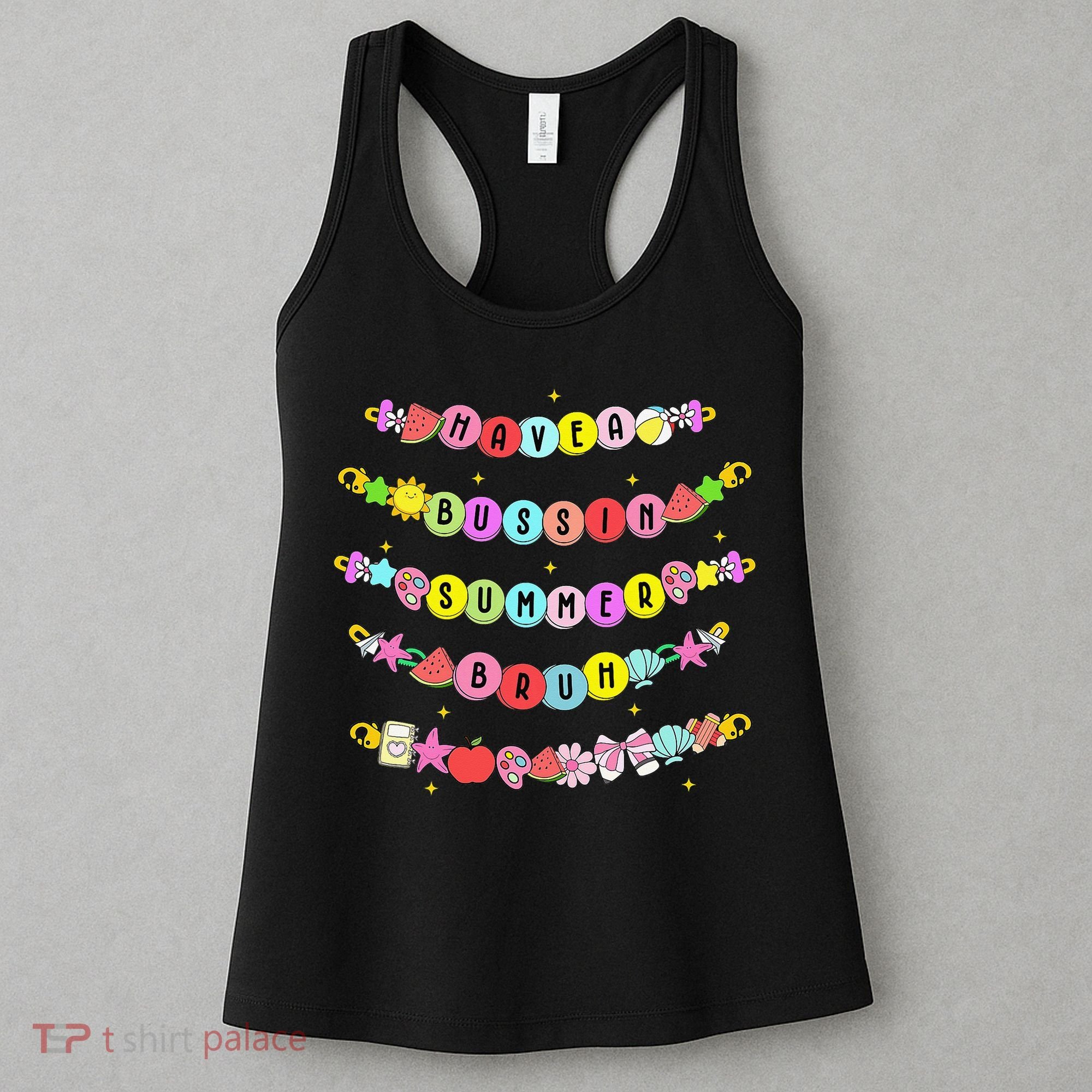 Have A Bussin Summer Bruh Riendship Bracelets Teacher Women's Tank Top