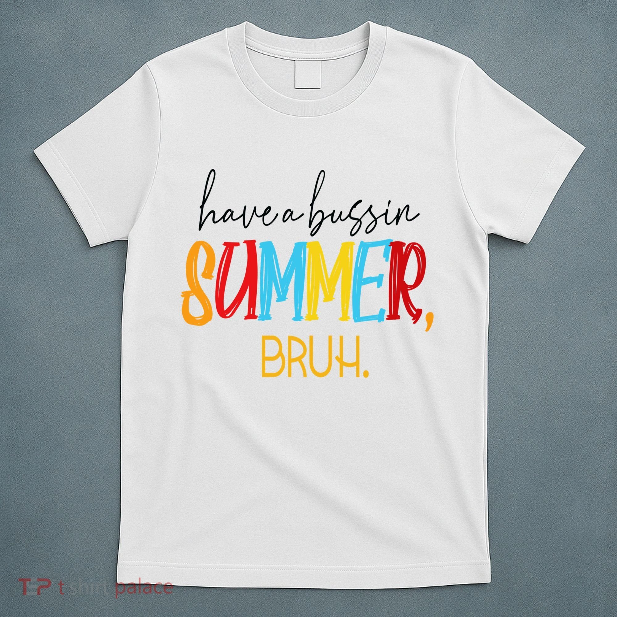 Have A Bussin Summer Bruh Schools Out For Summer Vintage T-Shirt