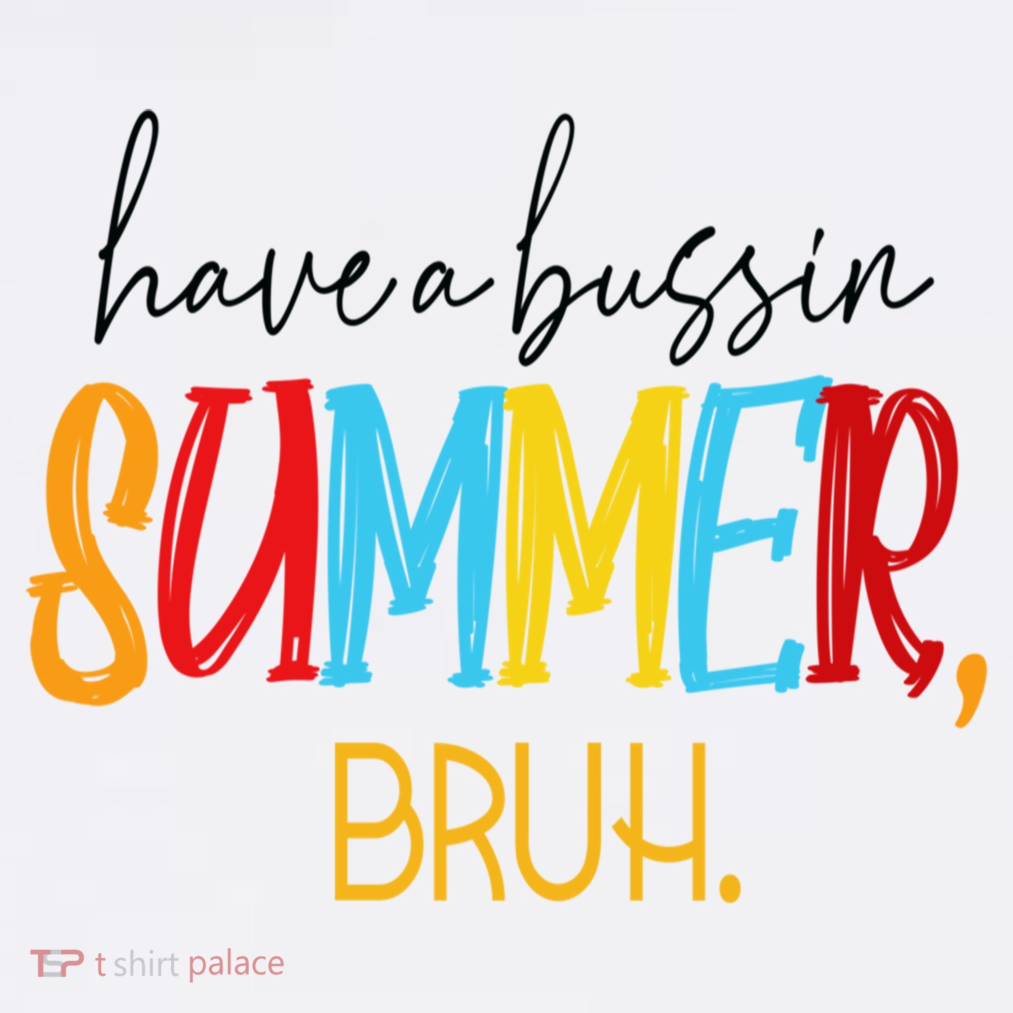 Have A Bussin Summer Bruh Schools Out For Summer Vintage T-Shirt