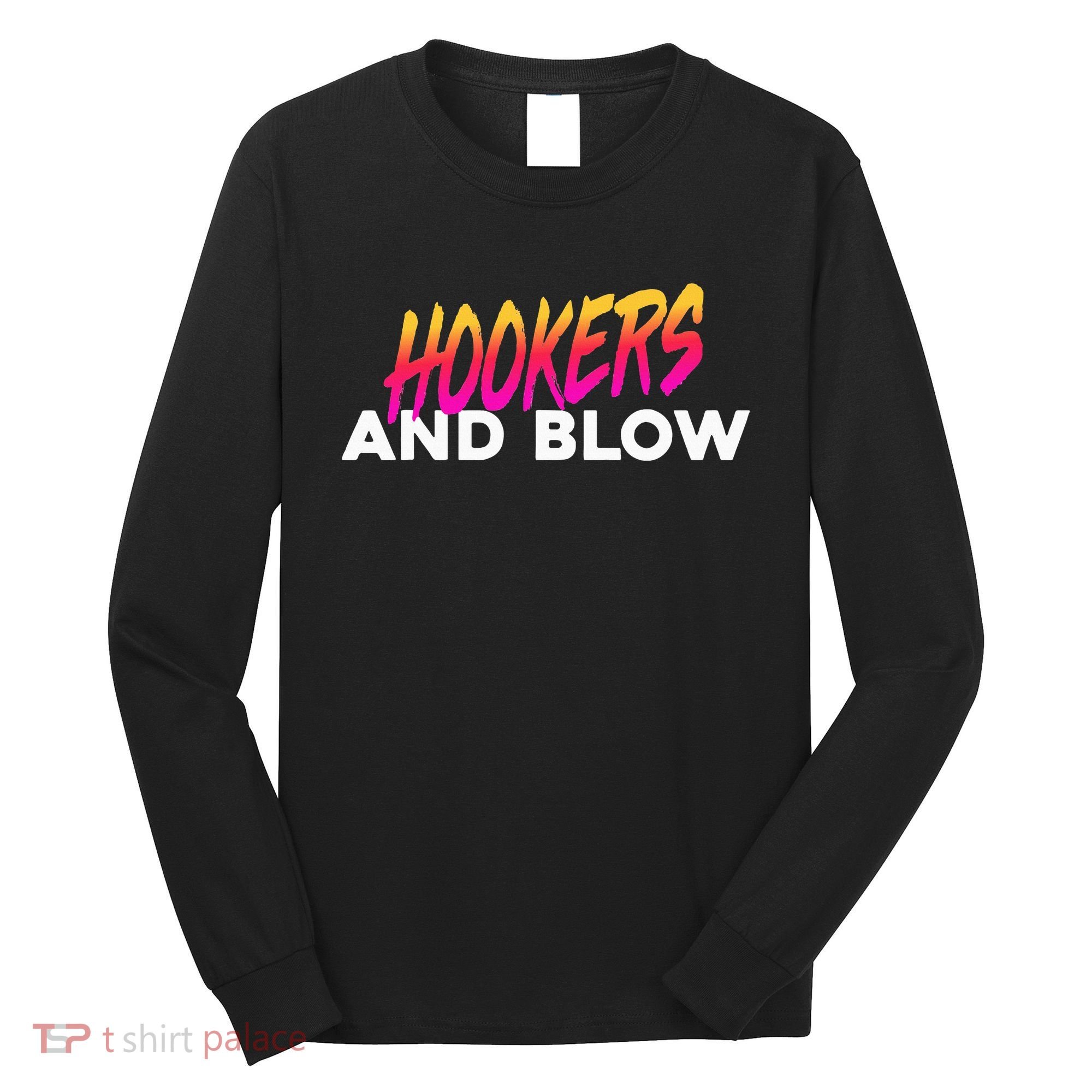 Hookers And Blow Funny Meme Long Sleeve Shirt