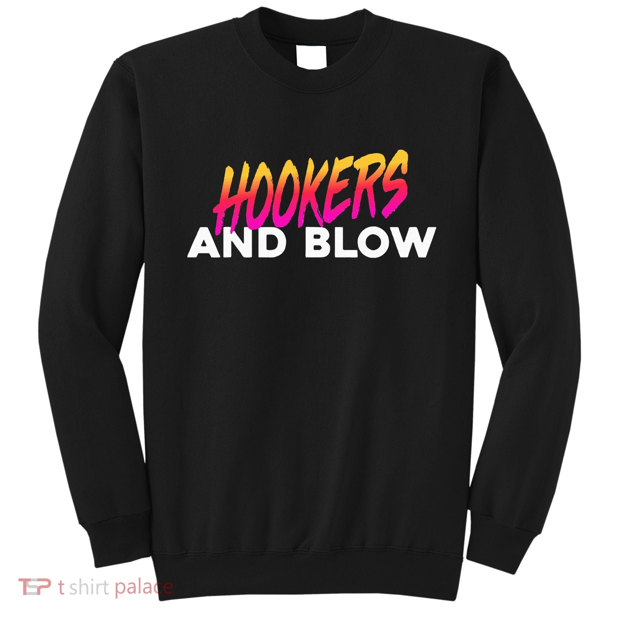 Hookers And Blow Funny Meme Sweatshirt