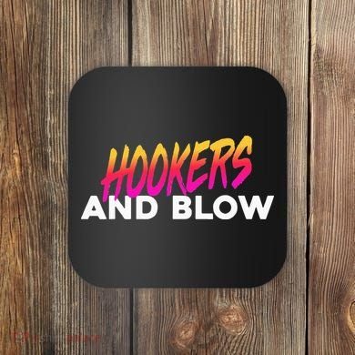 Hookers And Blow Funny Meme Coaster