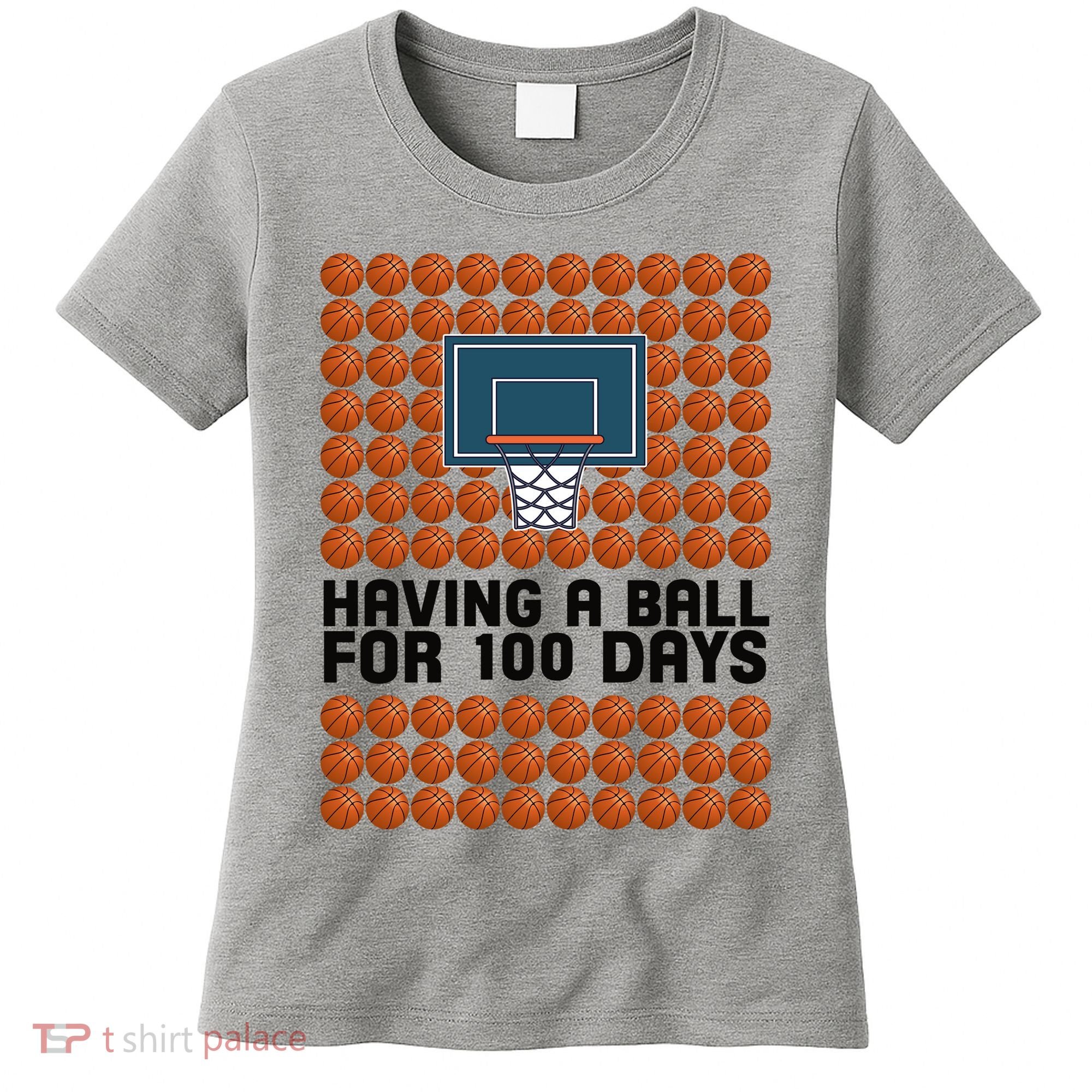Having A Ball For 100 Days Of School Basketball Women's T-Shirt