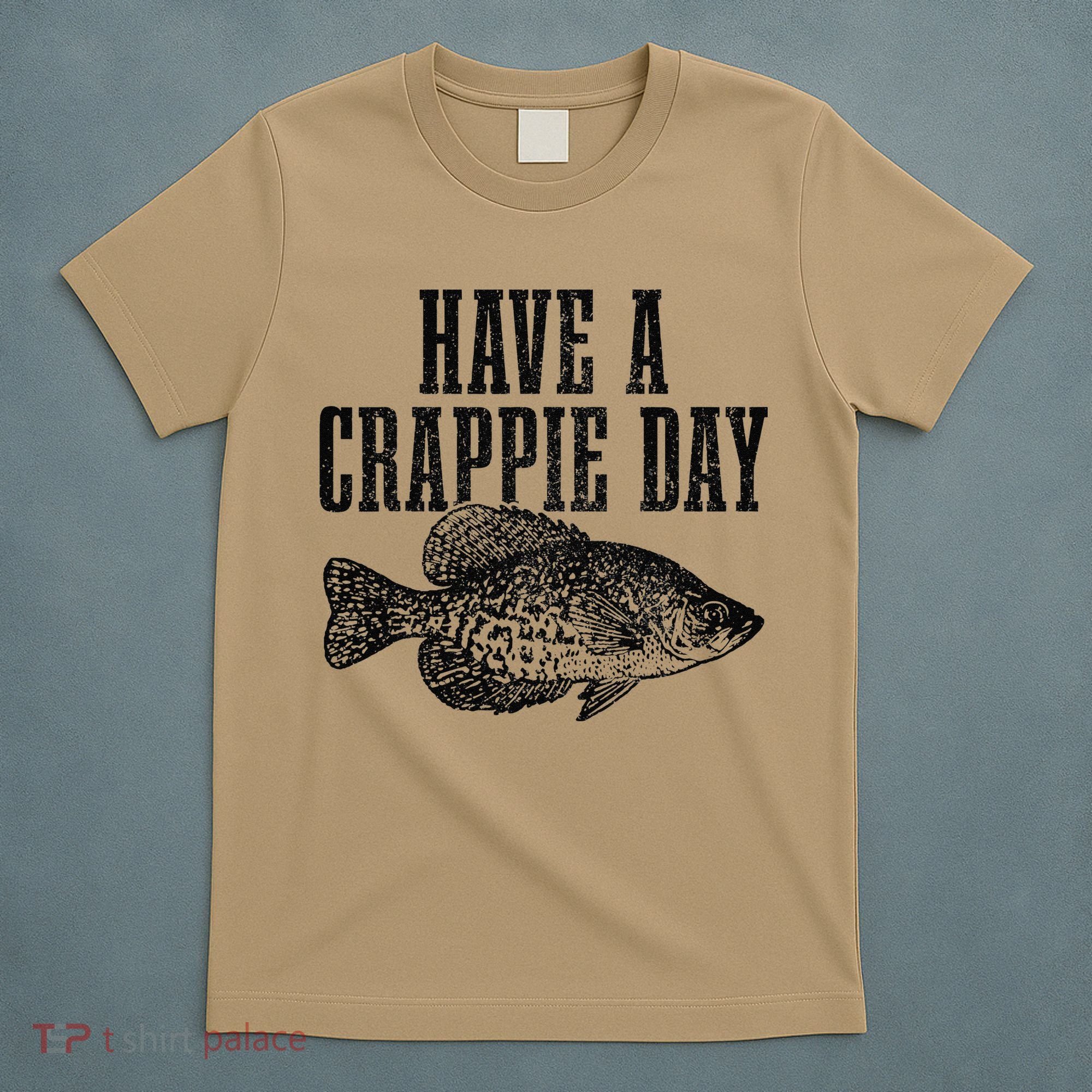 Have A Crappie Day Funny Crappie Fishing Fisherman Fish T-Shirt