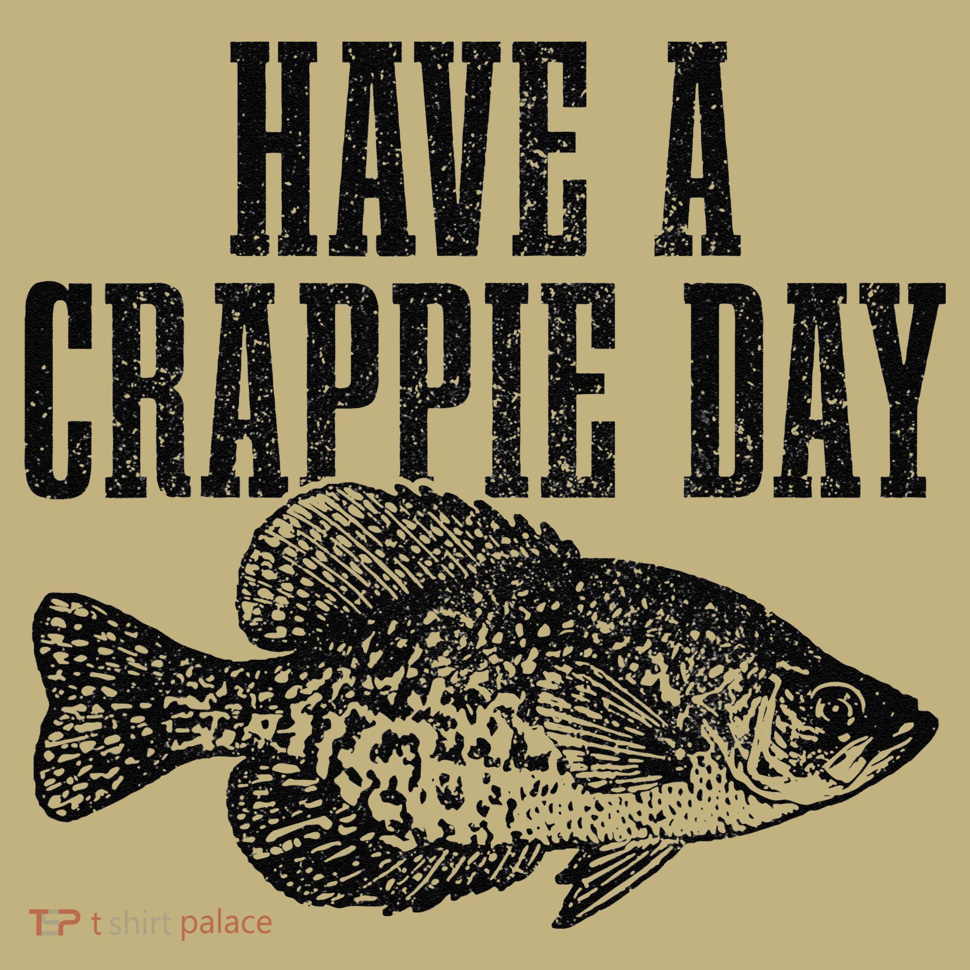 Have A Crappie Day Funny Crappie Fishing Fisherman Fish T-Shirt