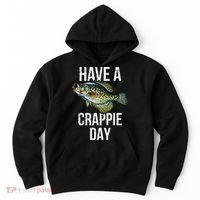 Have A Crappie Day Crappie Fishing Hoodie thumb 0