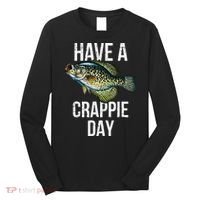 Have A Crappie Day Crappie Fishing Long Sleeve Shirt thumb 0