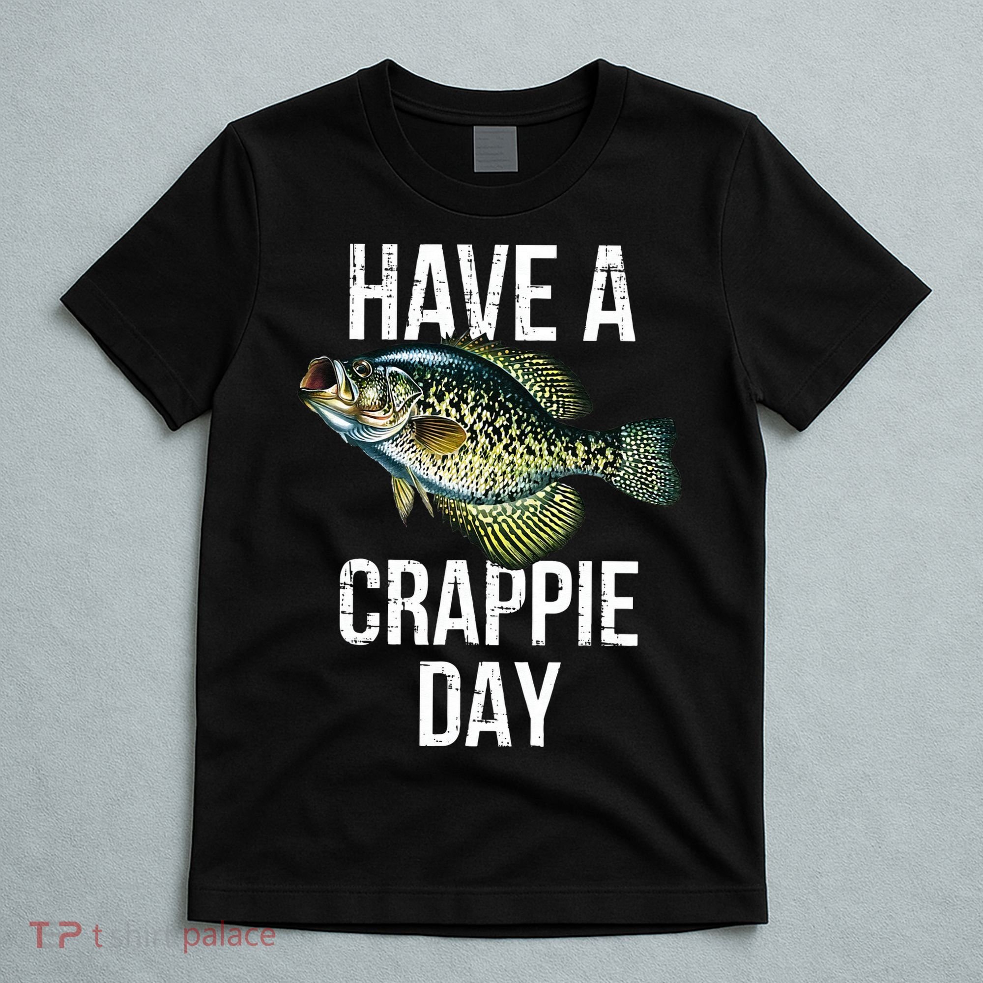 Have A Crappie Day Crappie Fishing T-Shirt