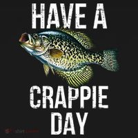 Have A Crappie Day Crappie Fishing T-Shirt thumb 7
