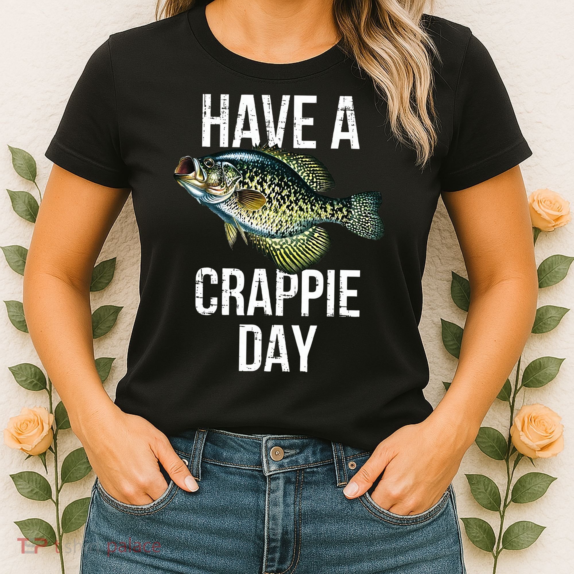 Have A Crappie Day Crappie Fishing Women's T-Shirt