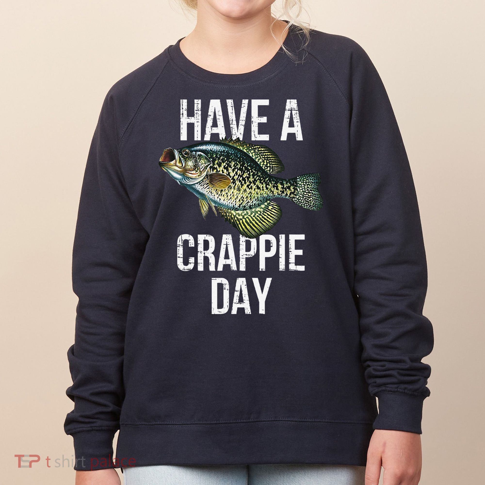 Have A Crappie Day Crappie Fishing Women's Sweatshirt
