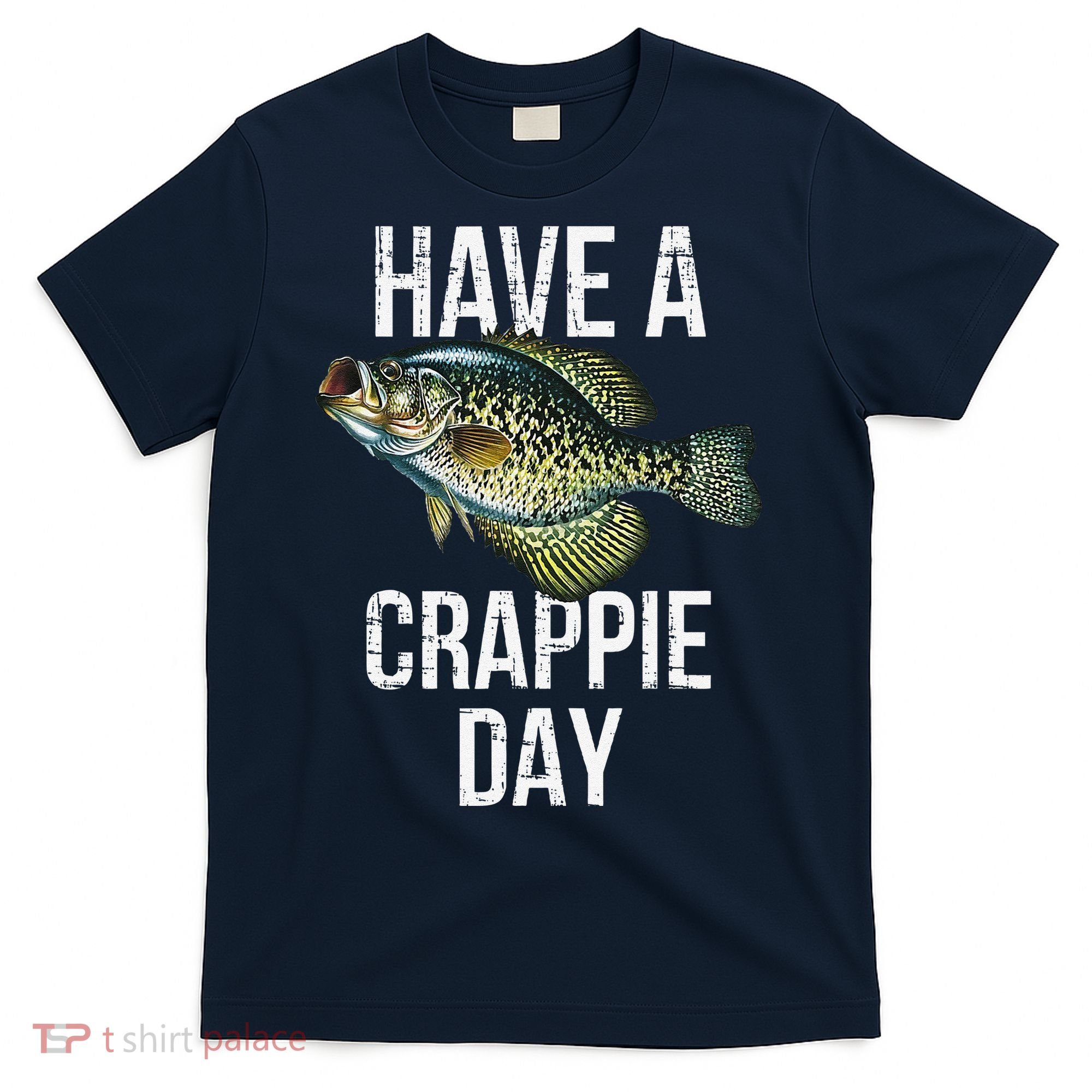 Have A Crappie Day Crappie Fishing T-Shirt
