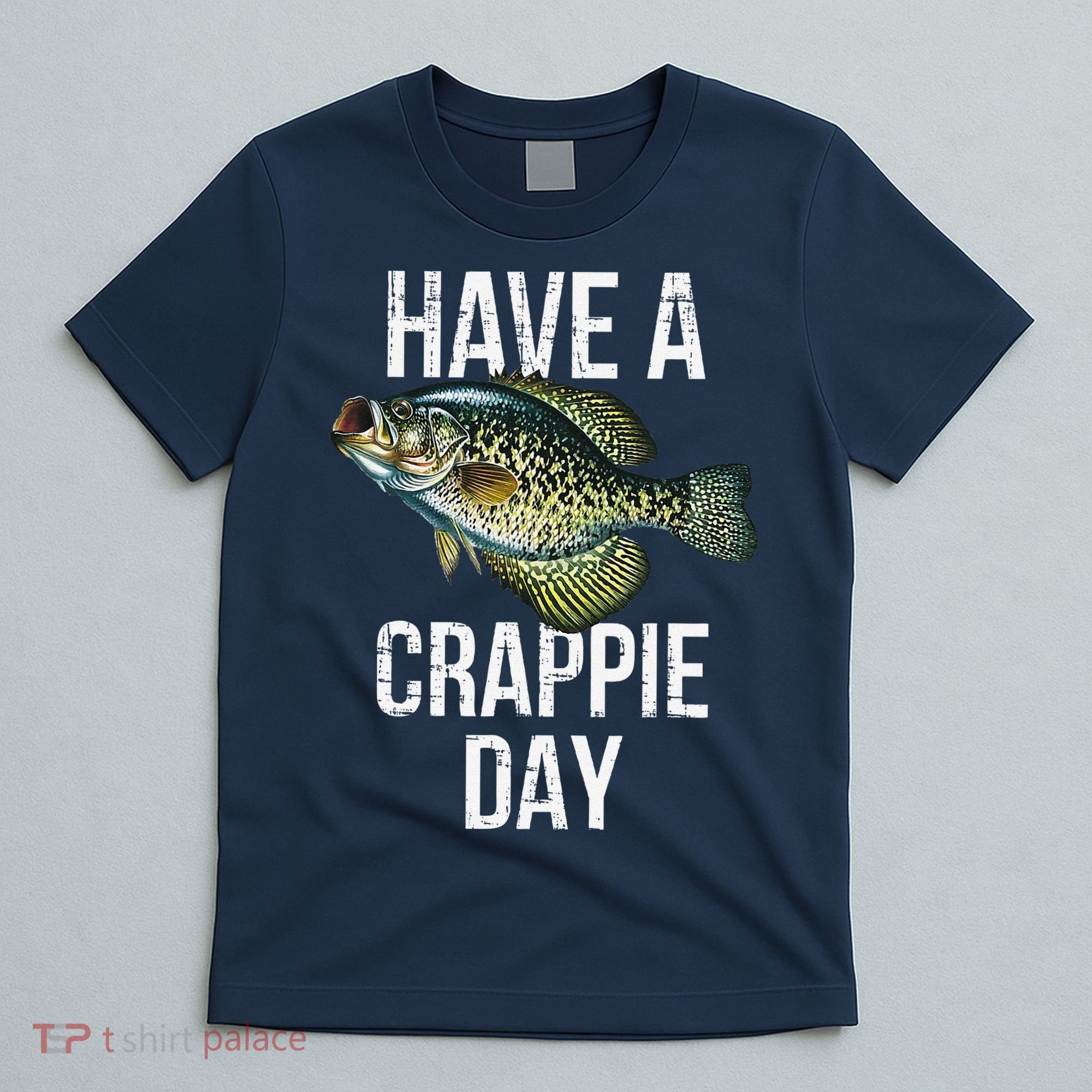 Have A Crappie Day Crappie Fishing T-Shirt
