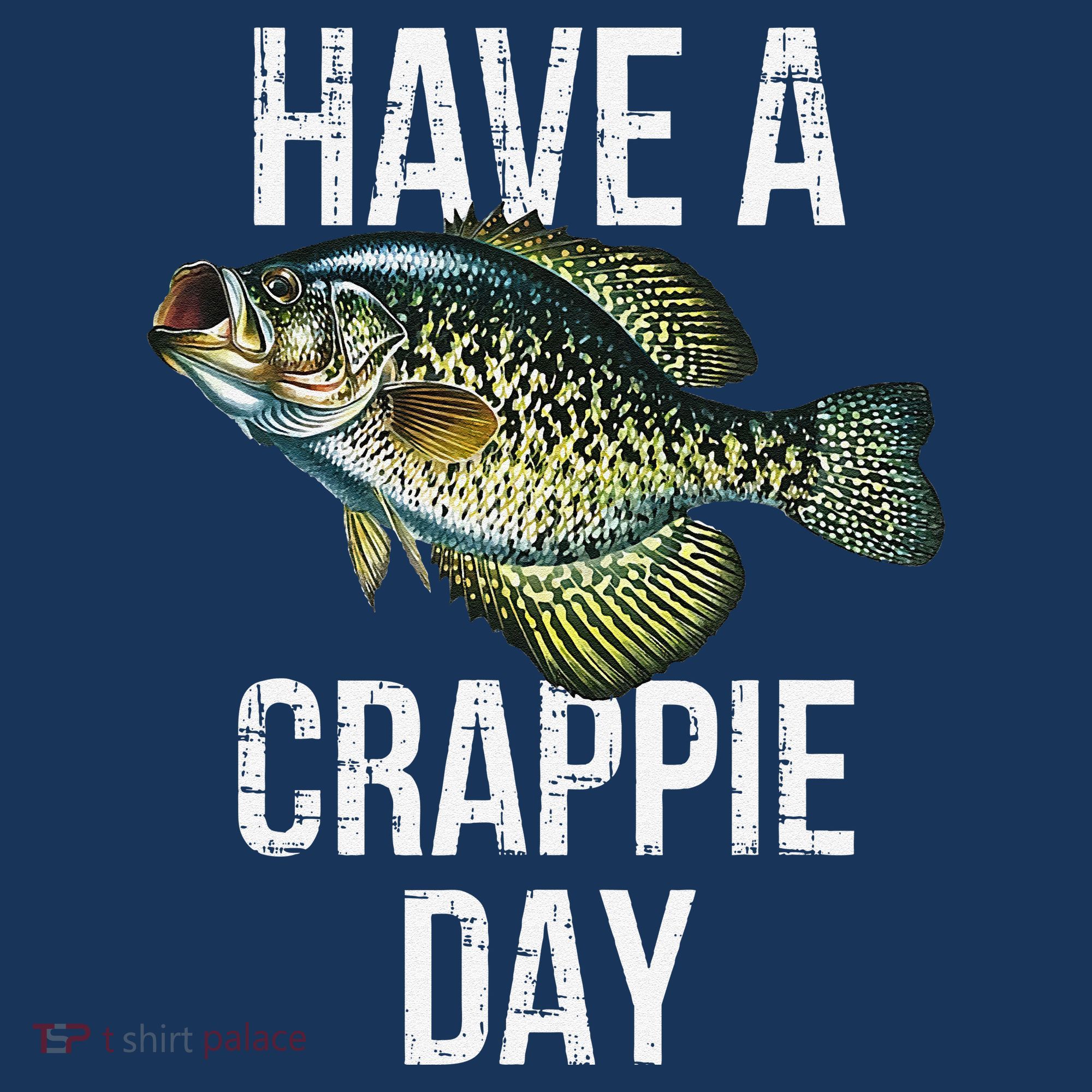 Have A Crappie Day Crappie Fishing T-Shirt