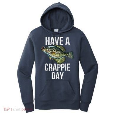 Have A Crappie Day Crappie Fishing Women's Hoodie