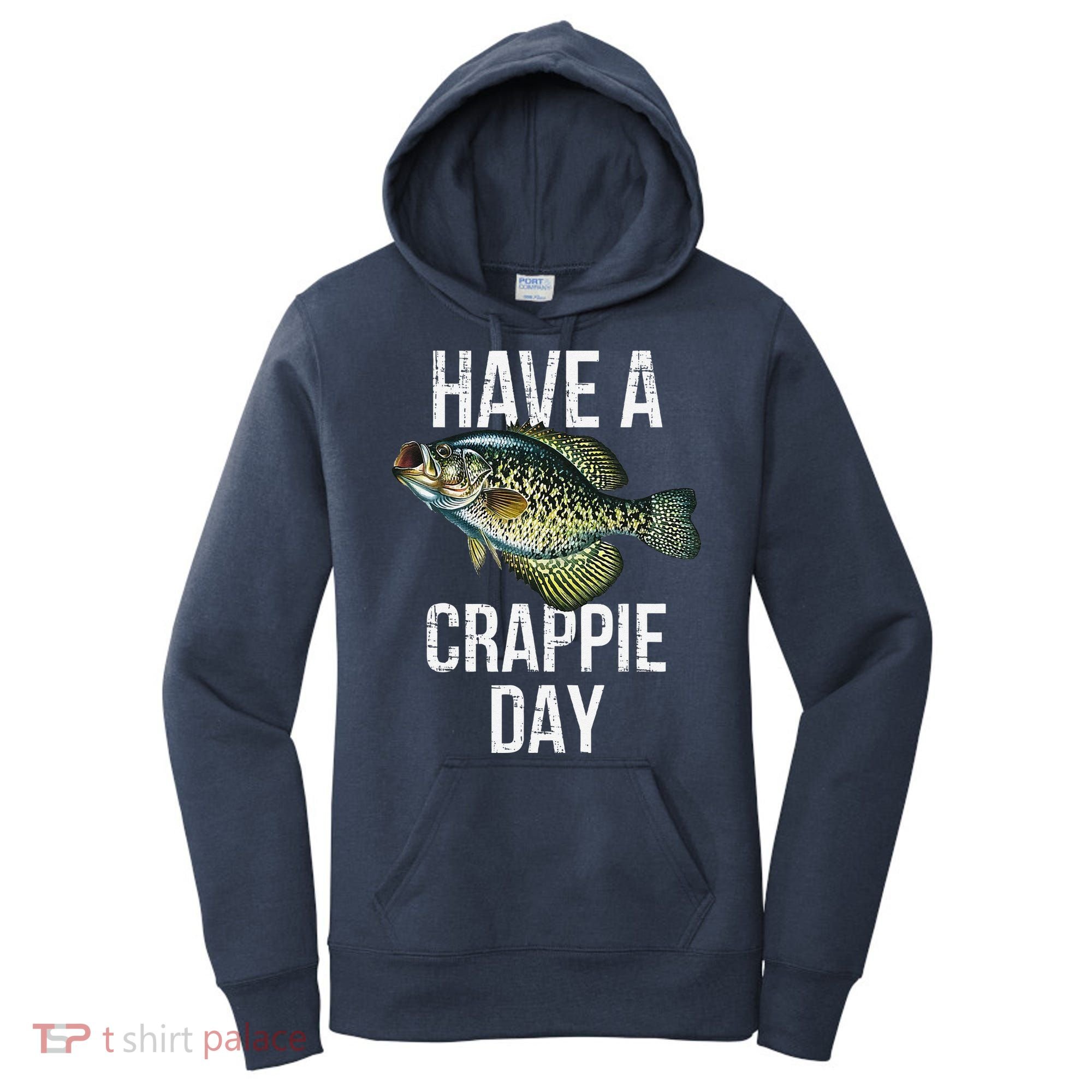 Have A Crappie Day Crappie Fishing Women's Hoodie