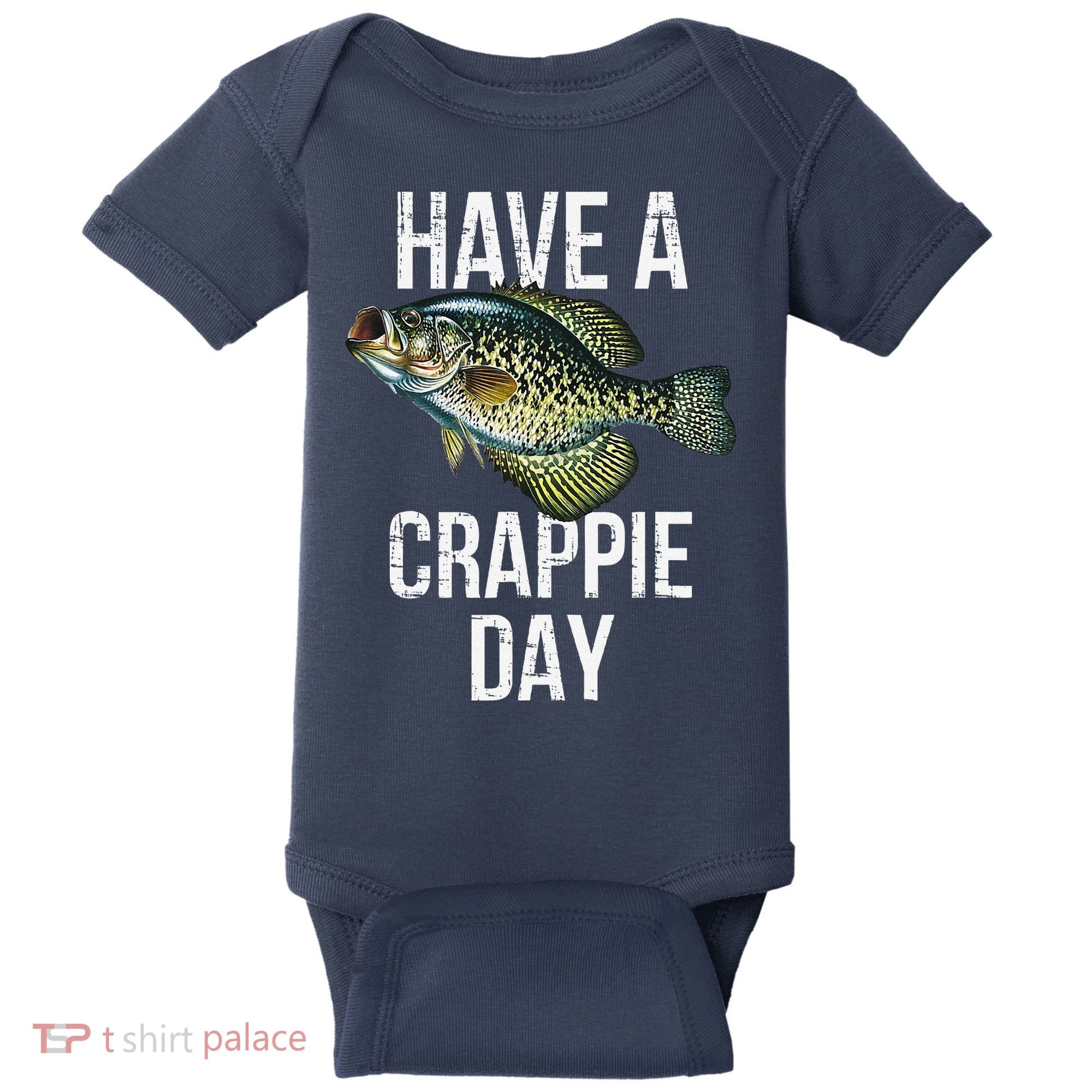 Have A Crappie Day Crappie Fishing Baby Bodysuit
