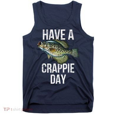 Have A Crappie Day Crappie Fishing Tank Top