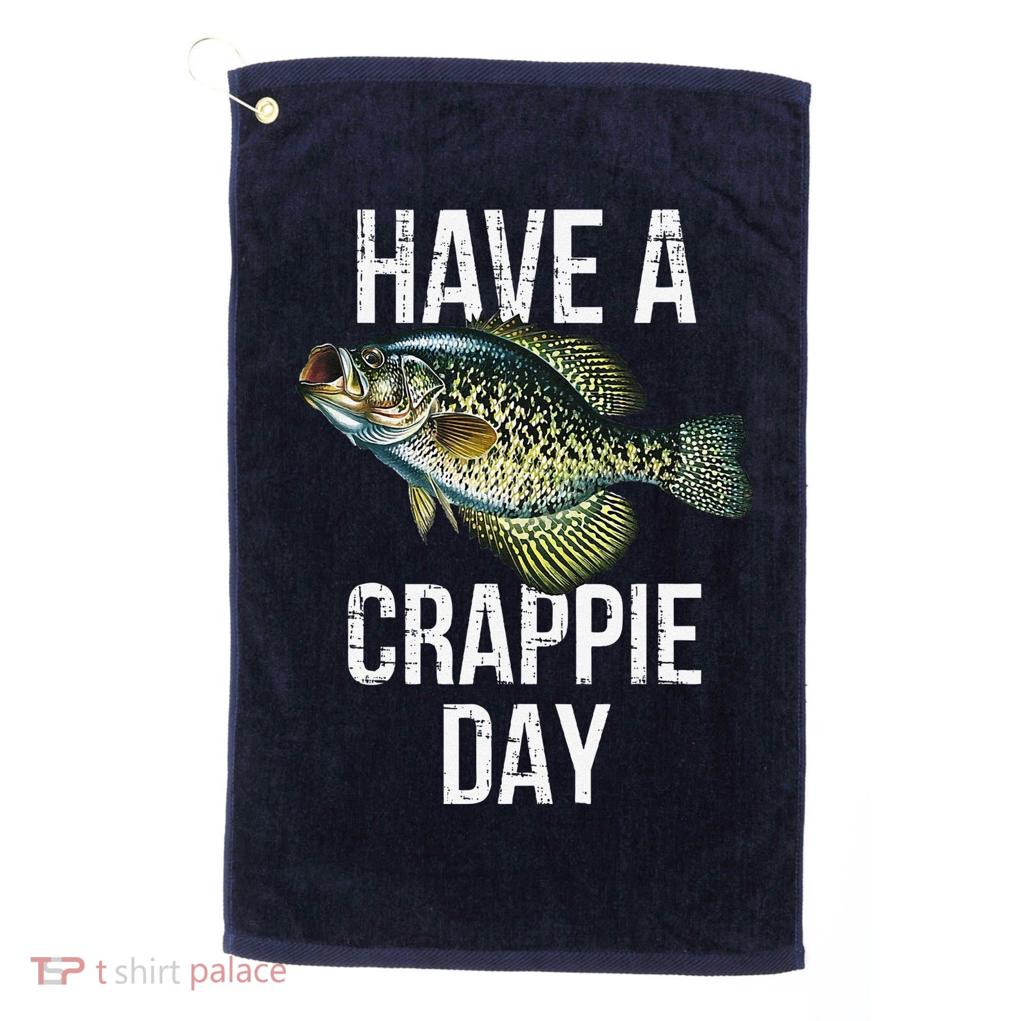 Have A Crappie Day Crappie Fishing Golf Towel