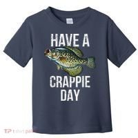 Have A Crappie Day Crappie Fishing Toddler T-Shirt thumb 0