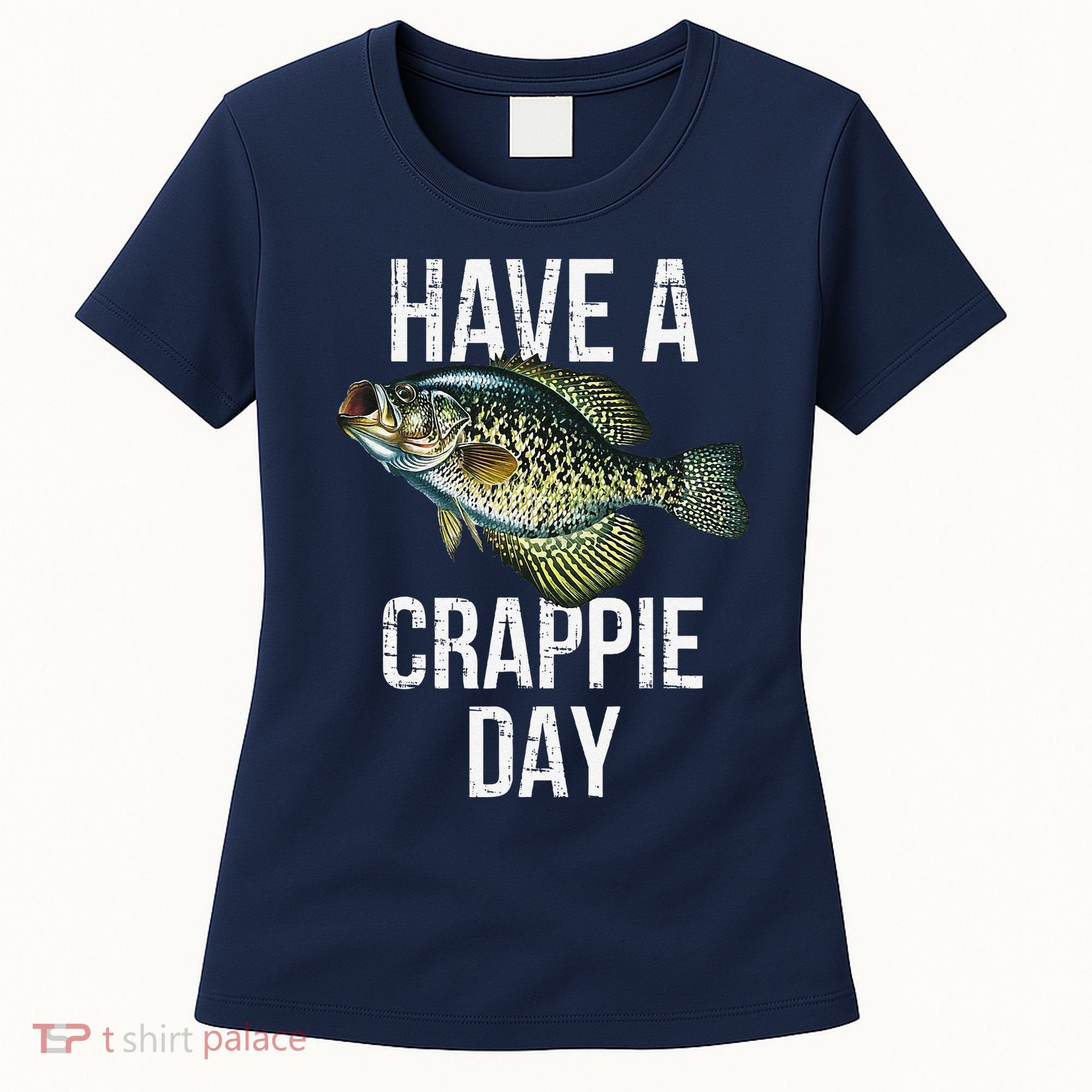 Have A Crappie Day Crappie Fishing Women's T-Shirt