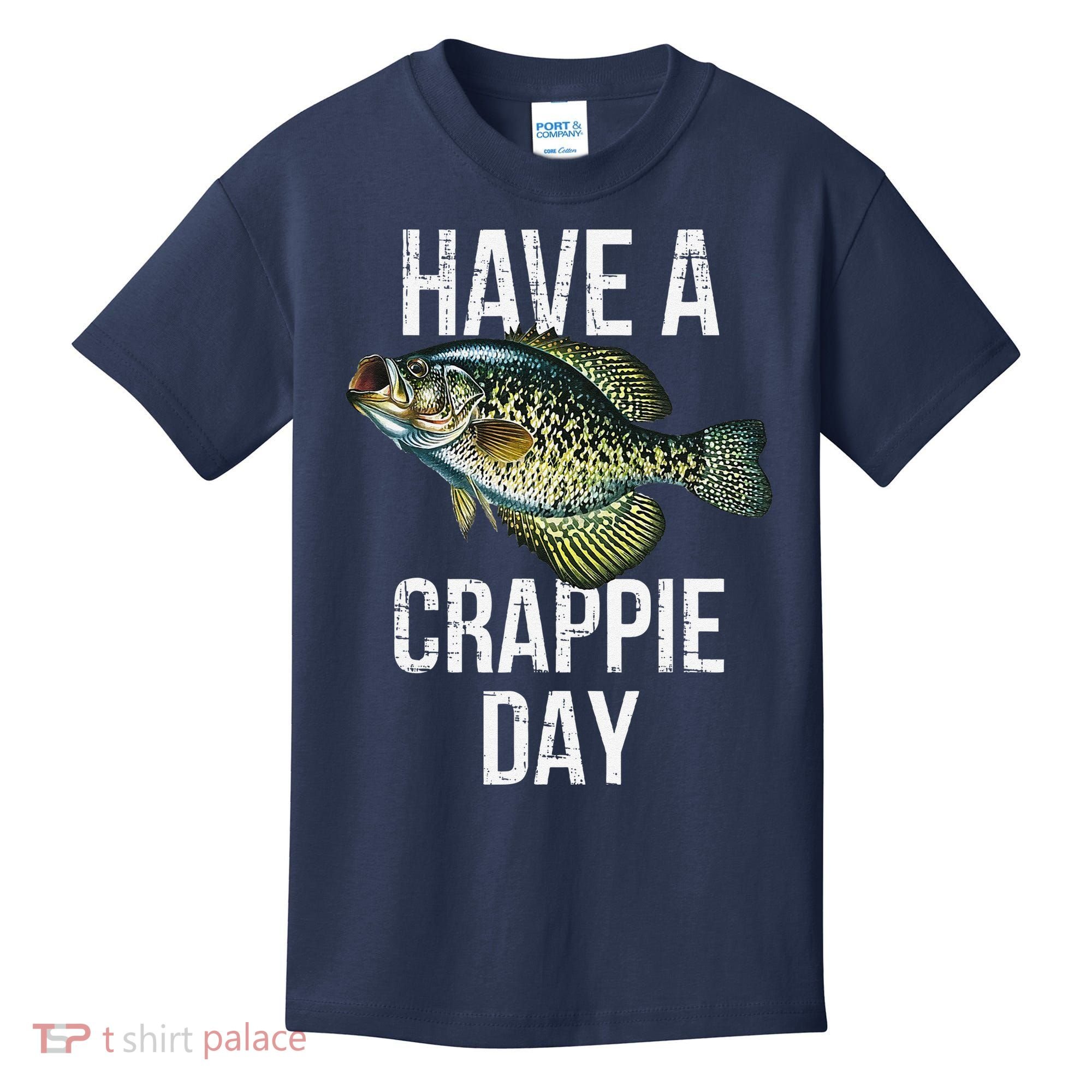 Have A Crappie Day Crappie Fishing Kids T-Shirt