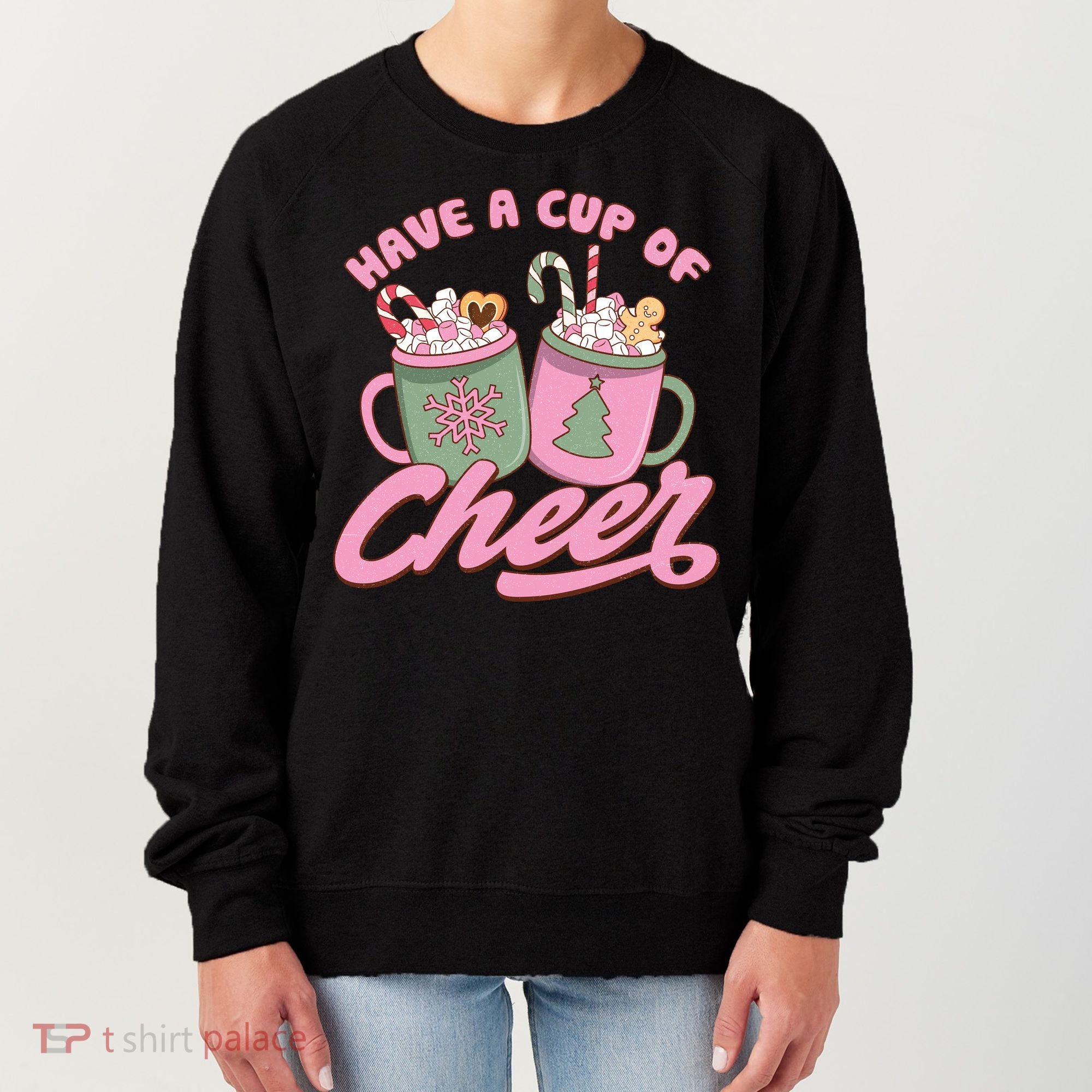 Have A Cup Of Cheer Cute Christmas Holiday Women's Sweatshirt