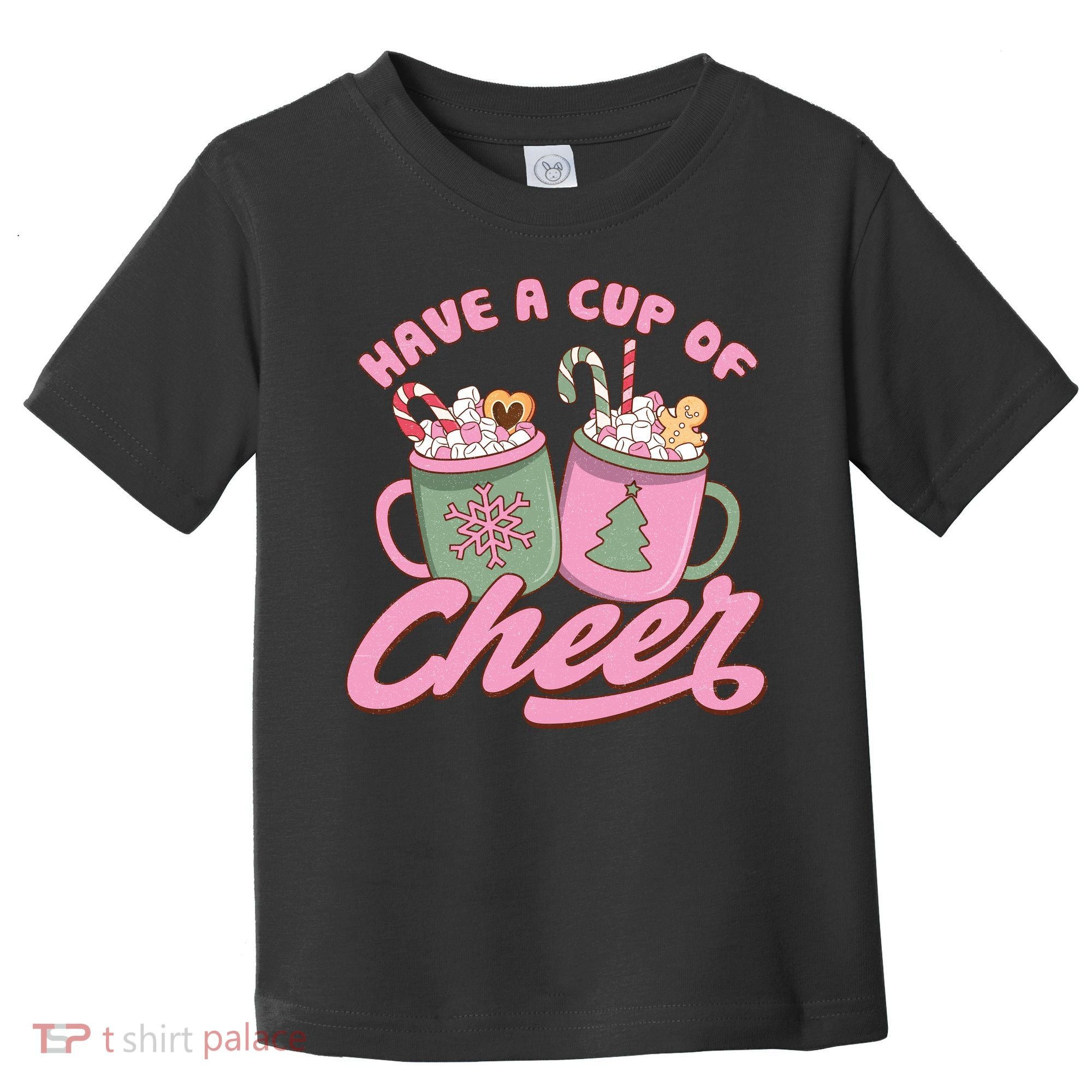 Have A Cup Of Cheer Cute Christmas Holiday Toddler T-Shirt