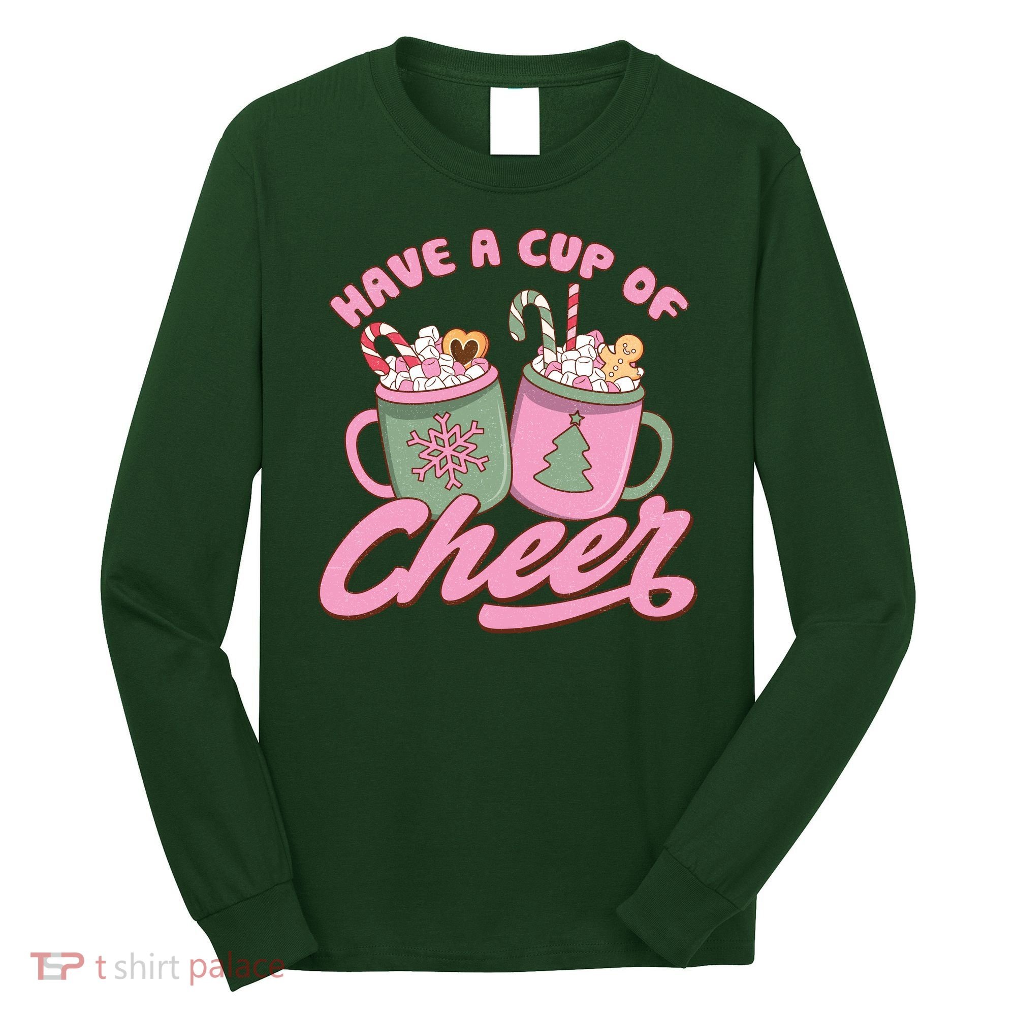 Have A Cup Of Cheer Cute Christmas Holiday Long Sleeve Shirt