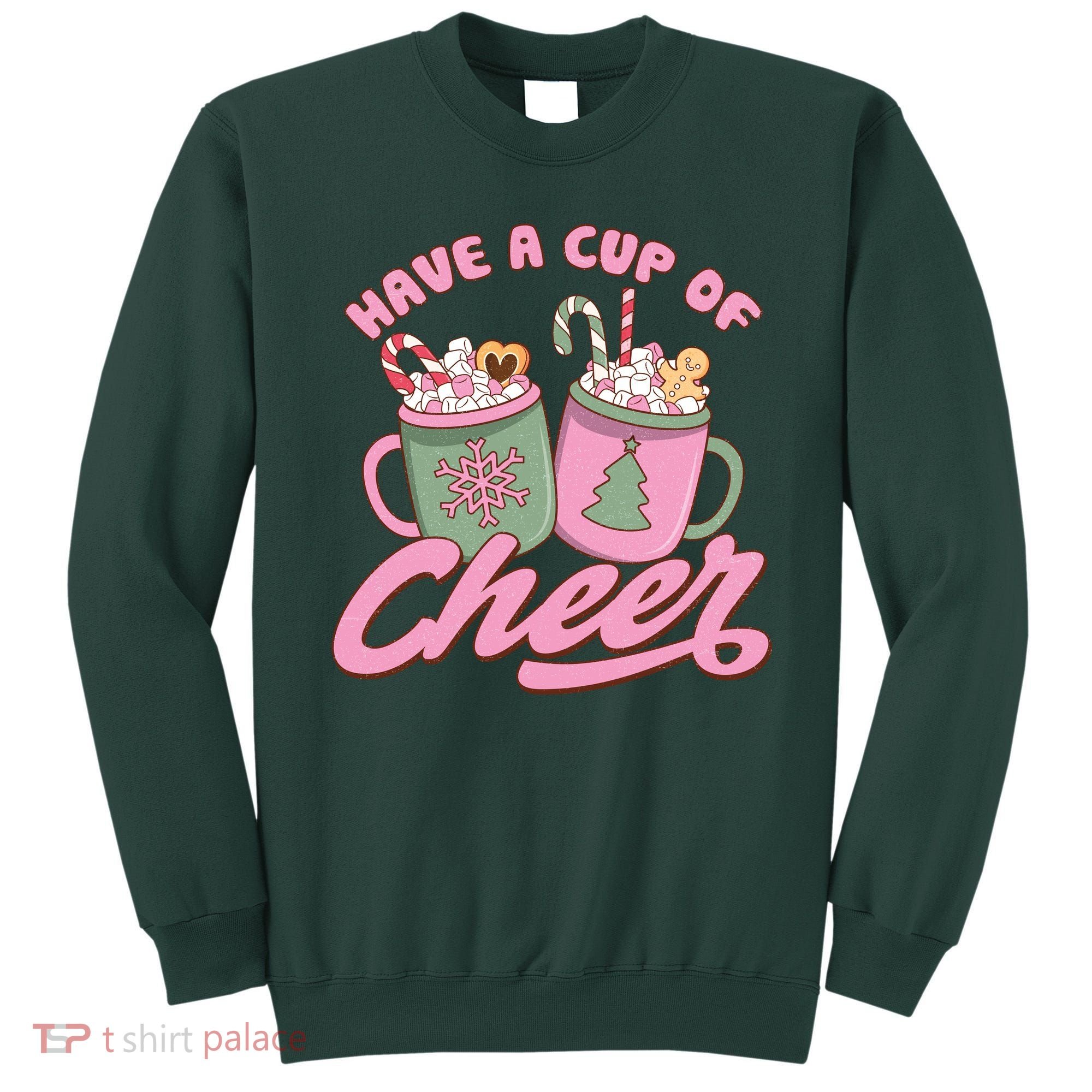 Have A Cup Of Cheer Cute Christmas Holiday Sweatshirt
