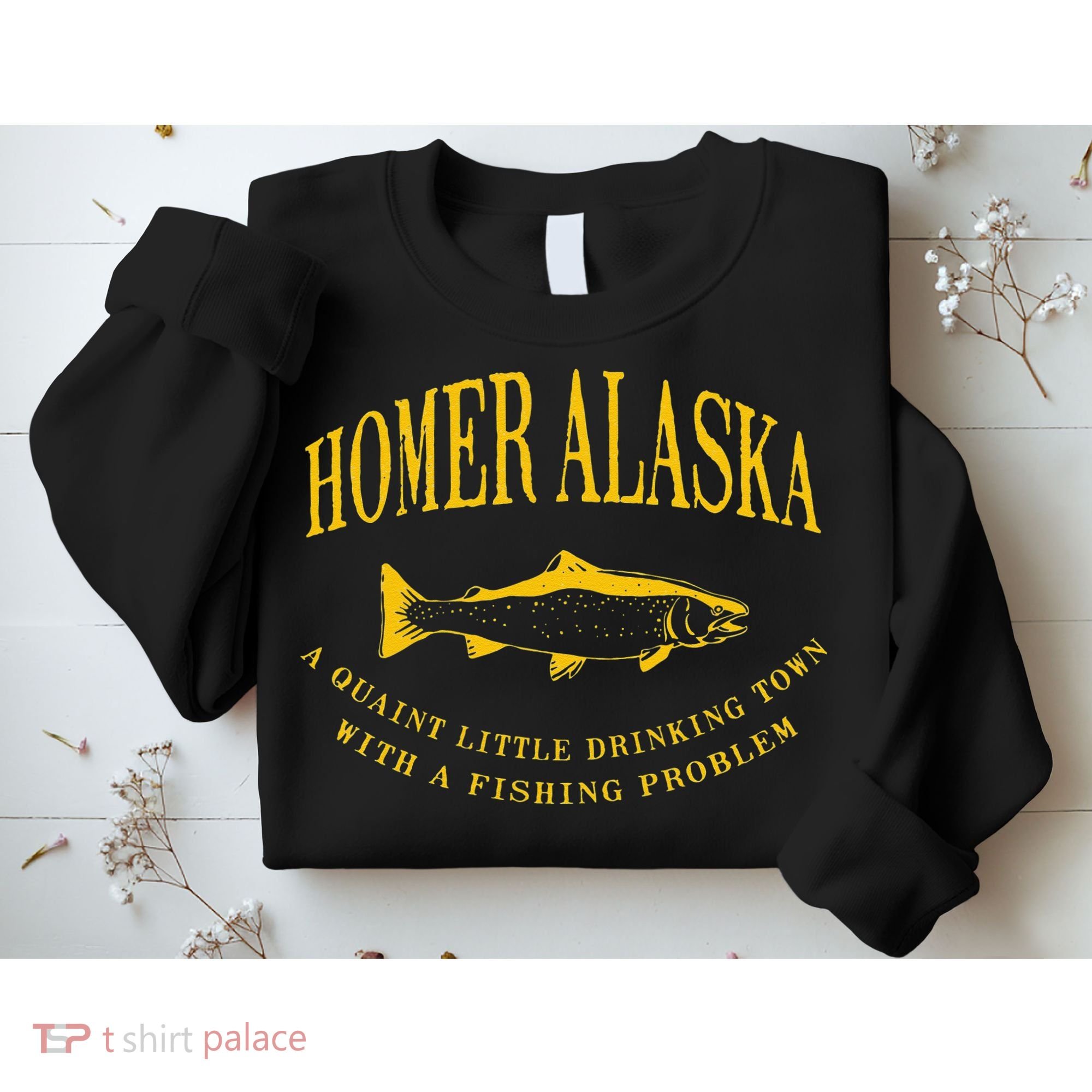 Homer Alaska Drinking Town With A Fishing Problem Sweatshirt