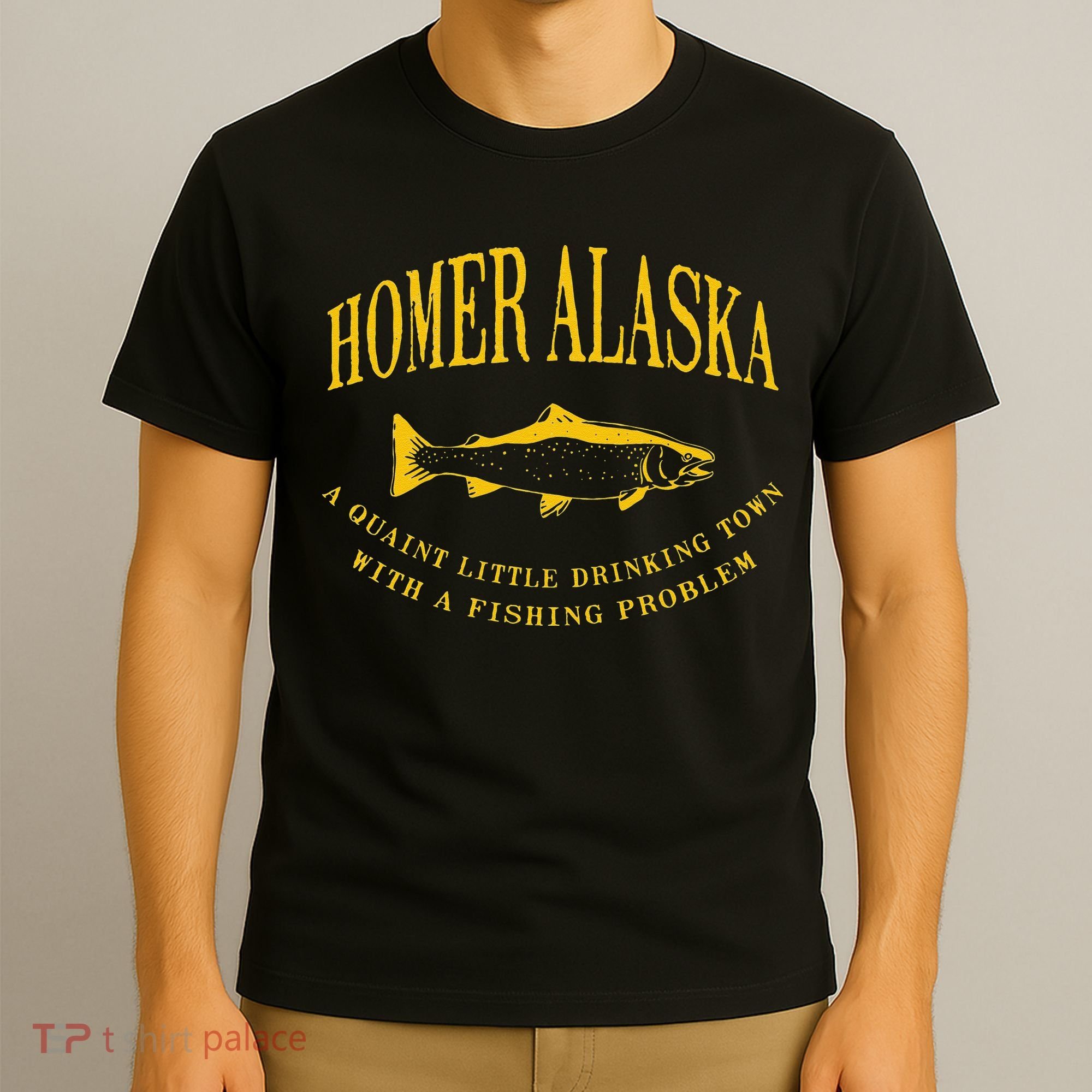 Homer Alaska Drinking Town With A Fishing Problem T-Shirt