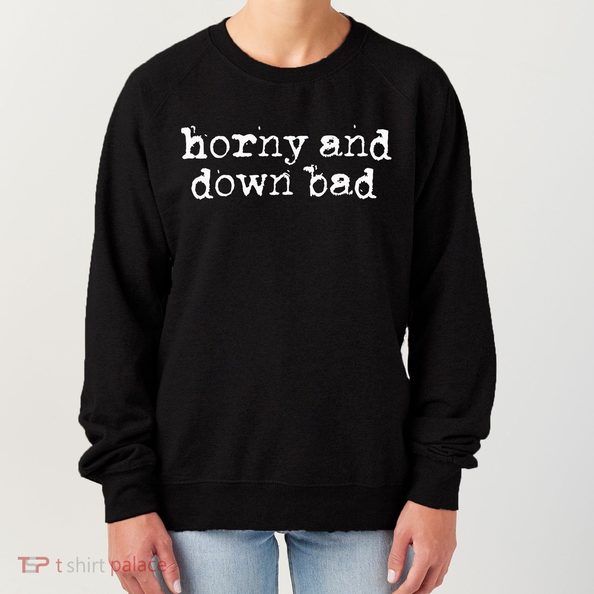 Horny And Down Bad Women's Sweatshirt